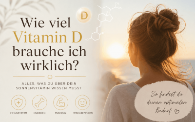 Wie viel Vitamin D brauche ich wirklich?